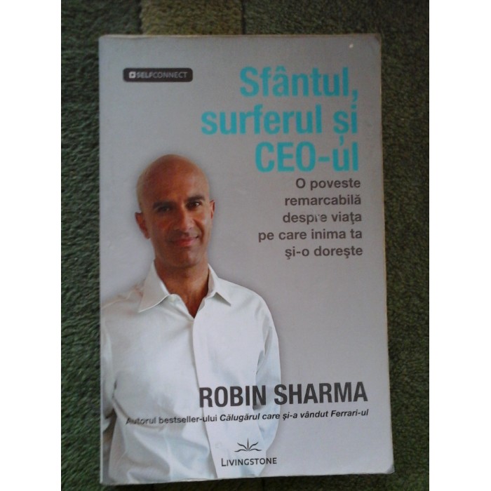 Sfantul, surferul si CEO-ul -O poveste remarcabila despre viata pe care inima ta si-o doreste - ROBIN SHARMA Sfantul, surferul si CEO-ul -O poveste remarcabila despre viata pe care inima ta si-o doreste - ROBIN SHARMA